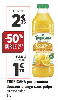 Promotions Tropicana pur premium douceur orange sans pulpe - Tropicana - Valide de 18/09/2018 à 30/09/2018 chez Géant Casino