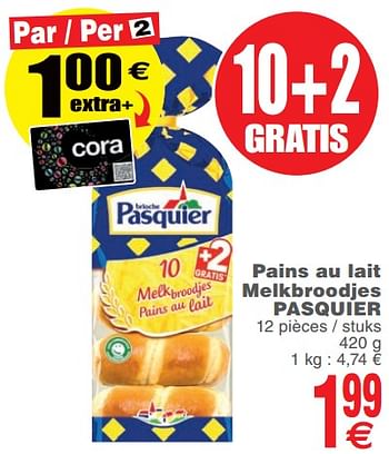 Promoties Pains au lait melkbroodjes pasquier - Brioche pasquier - Geldig van 25/09/2018 tot 01/10/2018 bij Cora