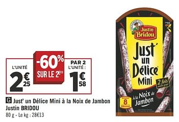 Promotions Just` un délice mini à la noix de jambon justin bridou - Justin Bridou - Valide de 25/09/2018 à 07/10/2018 chez Géant Casino