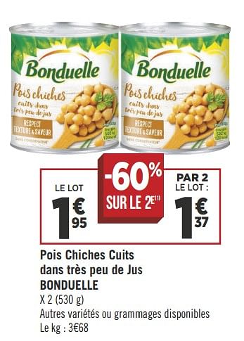 Promoties Pois chiches cuits dans très peu de jus bonduelle - Bonduelle - Geldig van 25/09/2018 tot 07/10/2018 bij Géant Casino
