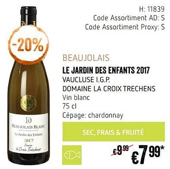 Promotions Beaujolais le jardin des enfants 2017 vaucluse i.g.p. domaine la croix trechens vin blanc - Vins blancs - Valide de 20/09/2018 à 17/10/2018 chez Delhaize