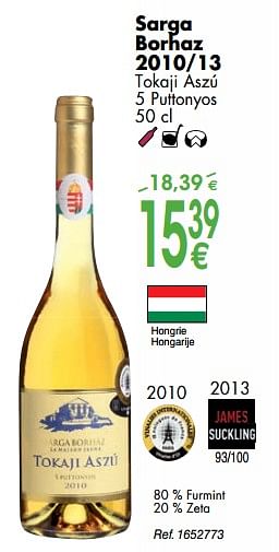 Promoties Sarga borhaz 2010-13 tokaji aszú 5 puttonyos - Witte wijnen - Geldig van 02/10/2018 tot 29/10/2018 bij Cora