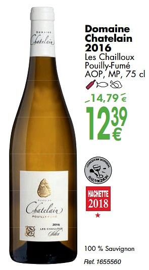 Promoties Domaine chatelain 2016 les chailloux pouilly-fumé - Witte wijnen - Geldig van 02/10/2018 tot 29/10/2018 bij Cora