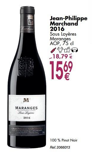 Promotions Jean-philippe marchand 2016 sous loyères maranges - Vins rouges - Valide de 02/10/2018 à 29/10/2018 chez Cora