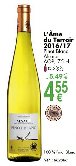 Promotions L`âme du terroir 2016-17 pinot blanc alsace - Vins blancs - Valide de 02/10/2018 à 29/10/2018 chez Cora