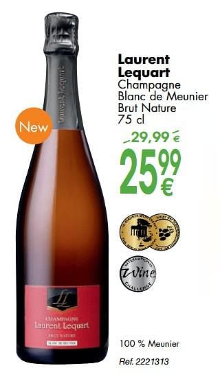 Promoties Laurent lequart champagne blanc de meunier brut nature - Champagne - Geldig van 02/10/2018 tot 29/10/2018 bij Cora
