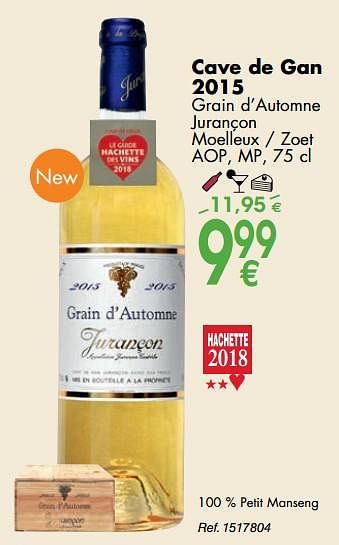Promoties Cave de gan 2015 grain d`automne jurançon moelleux - zoet aop,mp - Witte wijnen - Geldig van 02/10/2018 tot 29/10/2018 bij Cora