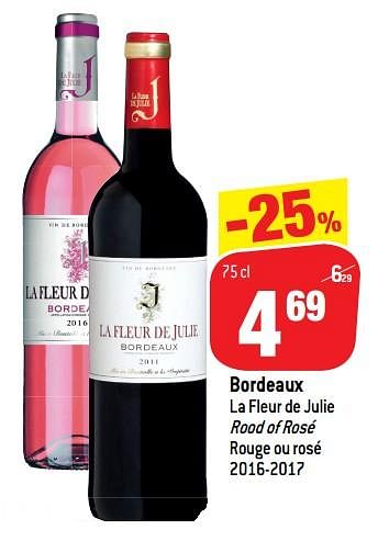 Promotions Bordeaux la fleur de julie rood of rosé rouge ou rosé 2016-2017 - Vins rouges - Valide de 10/10/2018 à 16/10/2018 chez Match