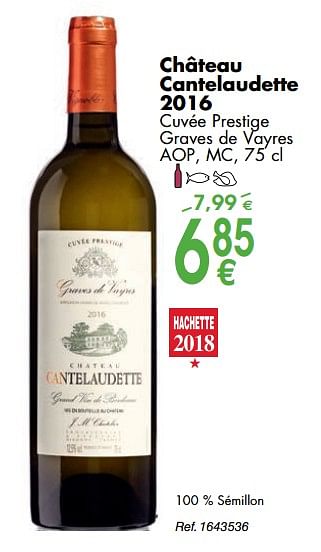 Promotions Château cantelaudette 2016 cuvée prestige graves de vayres aop, mc - Vins blancs - Valide de 02/10/2018 à 29/10/2018 chez Cora