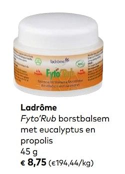 Promoties Ladrôme fyto`rub borstbalsem met eucalyptus en propolis - Ladrome - Geldig van 03/10/2018 tot 06/11/2018 bij Bioplanet