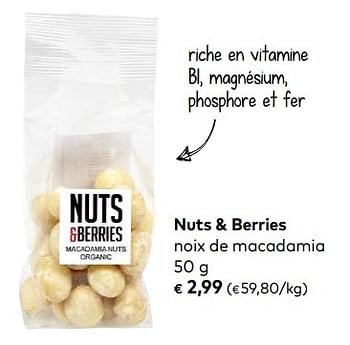 Promotions Nuts + berries noix de macadamia - Nuts & Berries - Valide de 03/10/2018 à 06/11/2018 chez Bioplanet