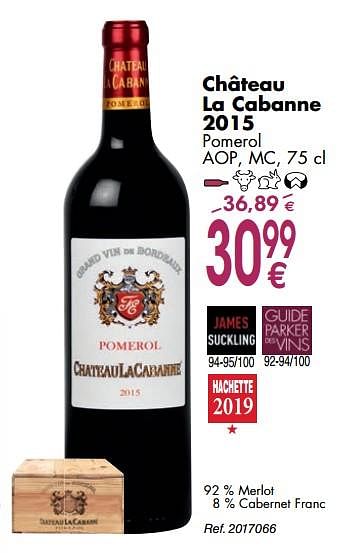 Promotions Château la cabanne 2015 pomerol aop, mc - Vins rouges - Valide de 02/10/2018 à 29/10/2018 chez Cora