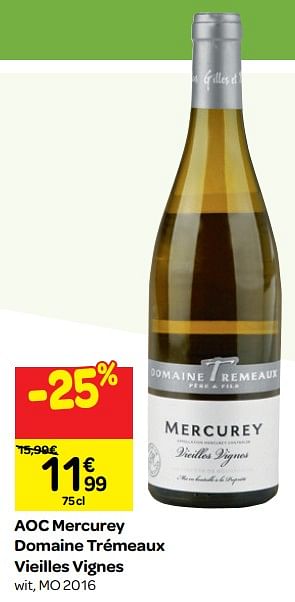 Promoties Aoc mercurey domaine trémeaux vieilles vignes - Witte wijnen - Geldig van 26/09/2018 tot 23/10/2018 bij Carrefour
