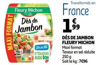 Promotions Dés de jambon fleury michon maxi format teneur en sel réduite - Fleury Michon - Valide de 10/10/2018 à 16/10/2018 chez Auchan Ronq