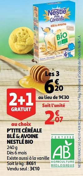 Promotions P`tite céréale blé + avoine nestlé bio - Nestlé - Valide de 10/10/2018 à 16/10/2018 chez Auchan Ronq