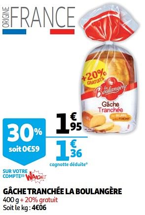 Promotions Gâche tranchée la boulangère - La Boulangère - Valide de 10/10/2018 à 16/10/2018 chez Auchan Ronq