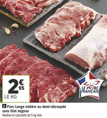 Promotions Porc longe entière ou demi-découpée sans filet mignon - Produit Maison - Géant Casino - Valide de 09/10/2018 à 21/10/2018 chez Géant Casino