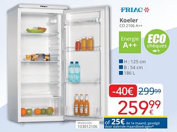 Promoties Friac koeler co 2106 a++ - Friac - Geldig van 01/10/2018 tot 28/10/2018 bij Eldi
