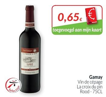 Promoties Gamay vin de cépage la croix du pin - Rode wijnen - Geldig van 01/10/2018 tot 31/10/2018 bij Intermarche