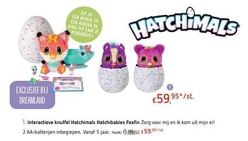 Promoties Interactieve knuffel hatchimals hatchibabies foxfin - Hatchimals - Geldig van 18/10/2018 tot 06/12/2018 bij Dreamland