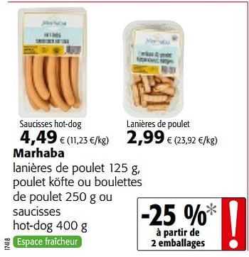 Promoties Marhaba lanières de poulet poulet köfte ou boulettes de poulet ou saucisses hot-dog - Marhaba - Geldig van 10/10/2018 tot 23/10/2018 bij Colruyt