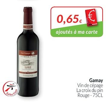 Promotions Gamay vin de cépage la croix du pin - Vins rouges - Valide de 01/10/2018 à 31/10/2018 chez Intermarche