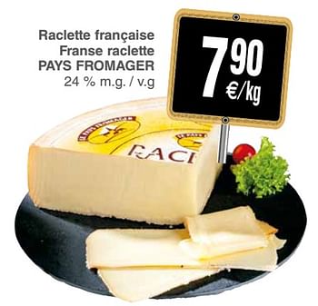 Promotions Raclette française franse raclette pays fromager - LE PAYS FROMAGER - Valide de 16/10/2018 à 22/10/2018 chez Cora
