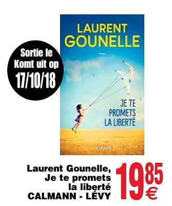 Promotions Laurent gounelle, je te promets la liberté calmann - lévy - Produit maison - Cora - Valide de 16/10/2018 à 29/10/2018 chez Cora
