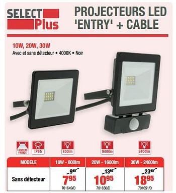 Promotions Projecteurs led `entry` + cable sans détecteur - Select Plus - Valide de 18/10/2018 à 11/11/2018 chez HandyHome