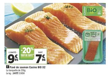Promotions Pavé de saumon casino bio - Produit Maison - Géant Casino - Valide de 16/10/2018 à 28/10/2018 chez Géant Casino