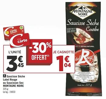 Promotions Saucisse sèche label rouge ou saucisson sec montagne noire - MONTAGNE NOIRE - Valide de 16/10/2018 à 28/10/2018 chez Géant Casino