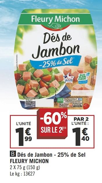 Promotions Dés de jambon - 25% de sel fleury michon - Fleury Michon - Valide de 16/10/2018 à 28/10/2018 chez Géant Casino