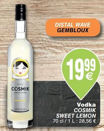 Promoties Vodka cosmik sweet lemon - Distal Wave - Geldig van 23/10/2018 tot 29/10/2018 bij Cora