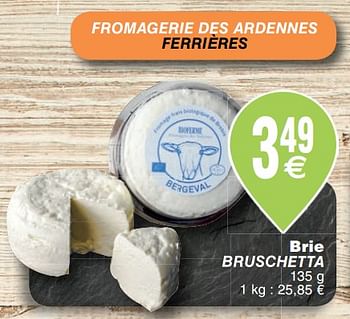 Promoties Brie bruschetta - La Fromagerie des Ardennes - Geldig van 23/10/2018 tot 29/10/2018 bij Cora