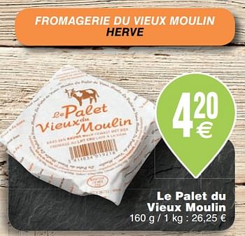 Promotions Le palet du vieux moulin - Fromagerie du Vieux Moulin - Valide de 23/10/2018 à 29/10/2018 chez Cora