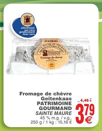 Promotions Fromage de chèvre geitenkaas patrimoine gourmand sainte maure - Patrimoine Gourmand - Valide de 23/10/2018 à 29/10/2018 chez Cora