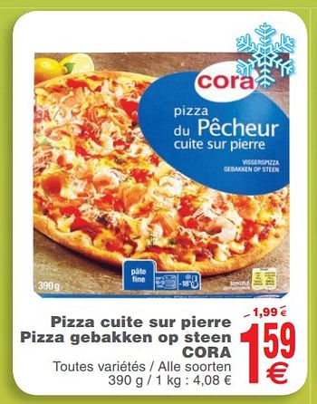 Promotions Pizza cuite sur pierre pizza gebakken op steen cora - Produit maison - Cora - Valide de 23/10/2018 à 29/10/2018 chez Cora