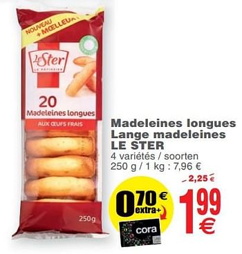 Promotions Madeleines longues lange madeleines le ster - Le Ster - Valide de 23/10/2018 à 29/10/2018 chez Cora
