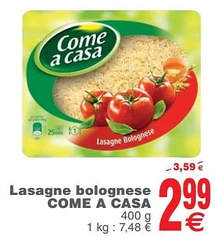 Promotions Lasagne bolognese - Come a Casa - Valide de 23/10/2018 à 29/10/2018 chez Cora