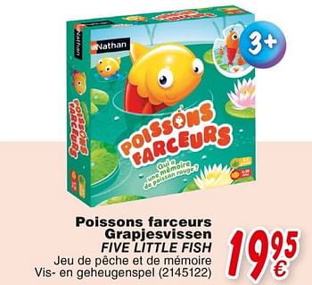 Promotions Poissons farceurs grapjesvissen five little fish - Nathan - Valide de 19/10/2018 à 08/12/2018 chez Cora