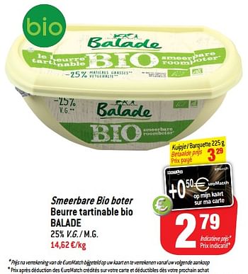 Promotions Smeerbare bio boter beurre tartinable bio balade - Balade - Valide de 24/10/2018 à 06/12/2018 chez Match