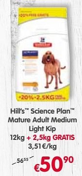 Promoties Hill`s science plan mature adult medium light kip - Hill's - Geldig van 24/10/2018 tot 04/11/2018 bij Tom&Co