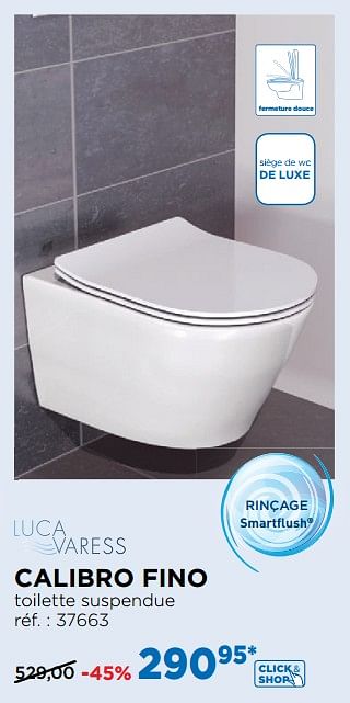 Promoties Calibro fino toilettes suspendues smartflush - Luca varess - Geldig van 29/10/2018 tot 01/12/2018 bij X2O