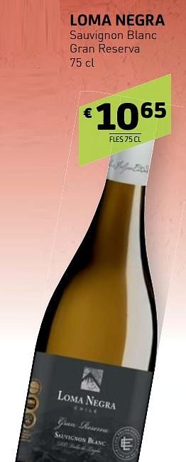 Promoties Loma negra sauvignon blanc gran reserva - Witte wijnen - Geldig van 26/10/2018 tot 06/11/2018 bij BelBev
