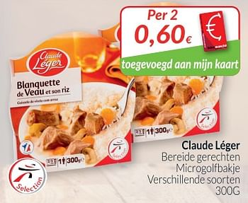 Promoties Claude léger bereide gerechten microgolfbakje - Claude Léger - Geldig van 01/11/2018 tot 30/11/2018 bij Intermarche