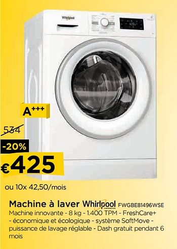 Promotions Machine à laver whirlpool fwgbe81496wse - Whirlpool - Valide de 29/10/2018 à 28/11/2018 chez Molecule