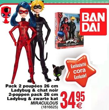 Promotion Cora Pack 2 Poupees 26 Cm Ladybug Chat Noir 2 Poppen Pack 26 Cm Ladybug Zwarte Kat Miraculous Bandai Namco Entertainment Jouets Valide Jusqua 4 Promobutler