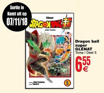 Promotions Dragon ball super glénat tome - deel 5 - Produit maison - Cora - Valide de 06/11/2018 à 19/11/2018 chez Cora