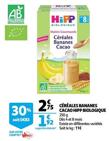 Promoties Céréales bananes cacao hipp biologique - Hipp - Geldig van 07/11/2018 tot 13/11/2018 bij Auchan