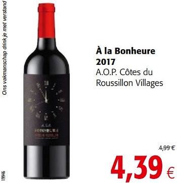 Promoties À la bonheure 2017 a.o.p. côtes du roussillon villages - Rode wijnen - Geldig van 07/11/2018 tot 20/11/2018 bij Colruyt